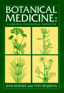 Botanical Medicine a European Professional Perspective - Requena, Yves, and Kenner, Dan, and Kenner