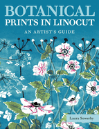 Botanical Prints in Linocut: An Artist's Guide