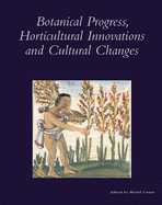 Botanical Progress, Horticultural Innovations and Cultural Changes