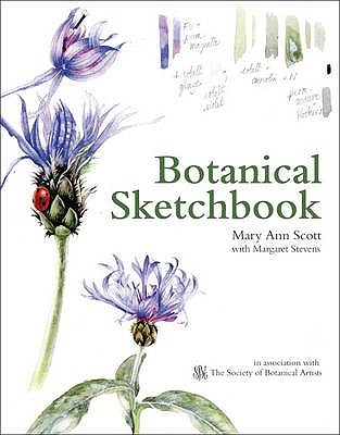 Botanical Sketchbook: In Association with the Society of Botanical Artists - Scott, Mary, and PSBA, Margaret Stevens