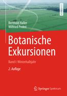 Botanische Exkursionen, Bd. I: Winterhalbjahr: Laubgeholze Im Winterlichen Zustand, Nadel-Nacktsamer, Farnpflanzen, Moospflanzen, Flechten, Pilze