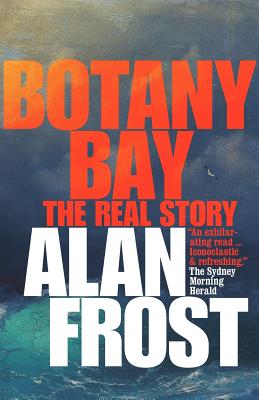 Botany Bay: The Real Story - Frost, Alan