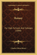 Botany: For High Schools and Colleges (1880)