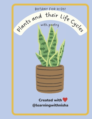 Botany for Kids! Plants and their Life Cycles - M, Nisha