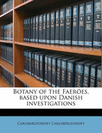 Botany of the Faeroes, Based Upon Danish Investigations Volume PT.3