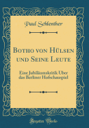 Botho Von Hlsen Und Seine Leute: Eine Jubilumskritik ber Das Berliner Hofschauspiel (Classic Reprint)