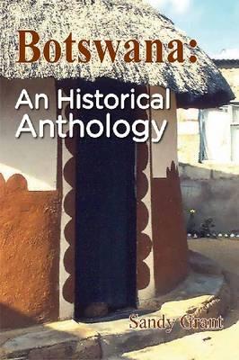 Botswana: An Historical Anthology - Grant, Sandy