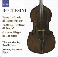Bottesini: Fantasia 'Lucia di Lammermoor'; Fantasia 'Beatrice di Tenda'; Grande Allegro di Concerto - Anthony Halstead (piano); Jacquelyn Fugelle (soprano); Thomas Martin (double bass)