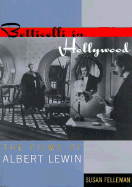 Botticelli in Hollywood: The Films of Albert Lewin - Felleman, Susan