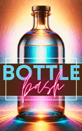Bottle Bash: The Art of Bottle-Crafted Party Potions