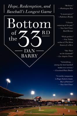 Bottom of the 33rd: Hope, Redemption, and Baseball's Longest Game - Barry, Dan