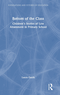 Bottom of the Class: Children's Stories of Low Attainment in Primary School