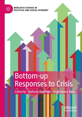 Bottom-Up Responses to Crisis - Haeffele, Stefanie (Editor), and Storr, Virgil Henry (Editor)