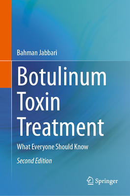 Botulinum Toxin Treatment: What Everyone Should Know - Jabbari, Bahman