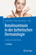 Botulinumtoxin in der sthetischen Dermatologie: Lehrbuch fr die Praxis