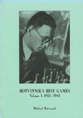 Botvinnik's Best Games: Volume 1: 1925-1941 - Botvinnik, Mikhail