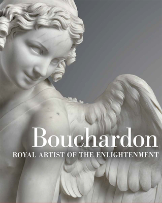 Bouchardon: Royal Artist of the Enlightenment - Desmas, Anne-Lise, and Kopp, Edouard, and Scherf, Guilhem