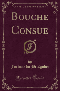 Bouche Consue (Classic Reprint)