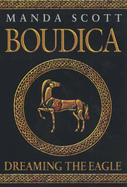 Boudica: Dreaming the Eagle - Scott, Manda