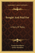 Bought and Paid for: A Story of Today