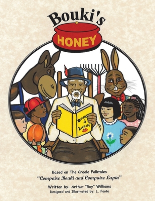 Bouki's Honey: The Creole (And Cajun) Folktales of Bouki and Lapin: Volume 1 - Williams, Arthur Roy