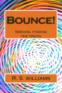 Bounce! 2: Seeking, Finding the Truth