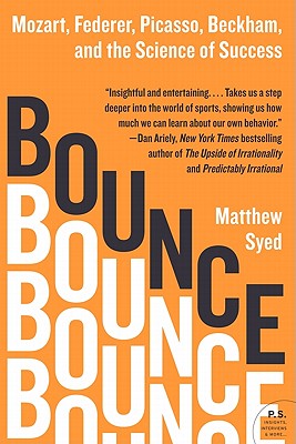 Bounce: Mozart, Federer, Picasso, Beckham, and the Science of Success - Syed, Matthew