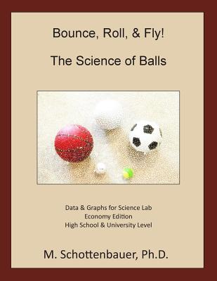 Bounce, Roll, & Fly: The Science of Balls: Economy Edition - Schottenbauer, M