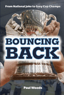Bouncing Back: From National Joke to Grey Cup Champs