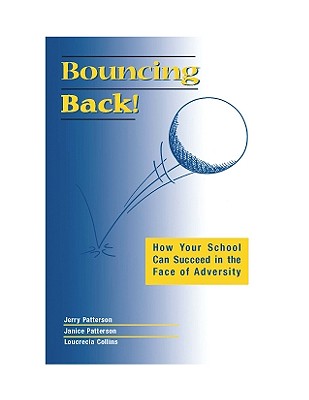 Bouncing Back!: How Your School Can Succeed in the Face of Adversity - Patterson, Jerry, and Patterson, Janice, and Collins, Loucrecia