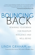 Bouncing Back: Rewiring Your Brain for Maximum Resilience and Well-Being