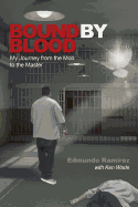 Bound by Blood: My Journey from the Mob to the Master