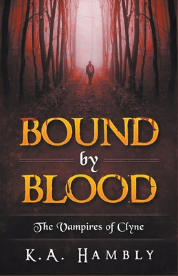 Bound By Blood (The Vampires of Clyne) - Hambly, K A