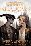 Bound by Shadows: A Dark M/M Fantasy Enemies-to-Lovers Romance