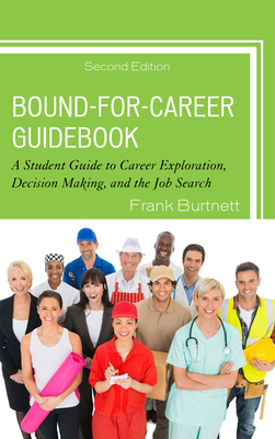 Bound-for-Career Guidebook: A Student Guide to Career Exploration, Decision Making, and the Job Search - Burtnett, Frank