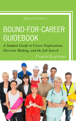 Bound-For-Career Guidebook: A Student Guide to Career Exploration, Decision Making, and the Job Search - Burtnett, Frank