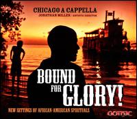 Bound for Glory - Benjamin Rivera (bass); Brian Streem (bass); Cari Plachy (soprano); Chicago a cappella; Elizabeth Grizzell (mezzo-soprano);...