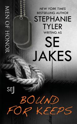 Bound for Keeps: Men of Honor - Tyler, Stephanie, and Jakes, Se