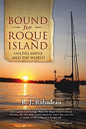 Bound for Roque Island: Sailing Maine and the World