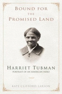 Bound for the Promised Land: Harriet Tubman, Portrait of an American Hero - Larson, Kate Clifford, Prof.