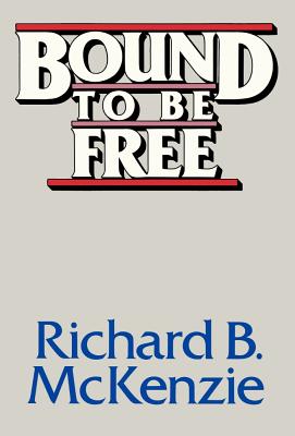 Bound to Be Free - McKenzie, Richard B, Dr.