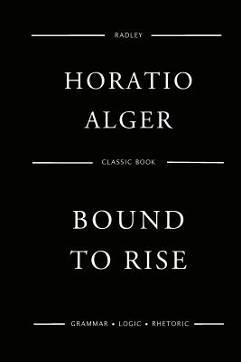 Bound To Rise - Alger, Horatio