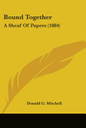 Bound Together: A Sheaf Of Papers (1884)