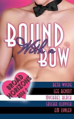 Bound with a Bow - Wylde, Beth, and Benoit, Lee, and Black, Mychael