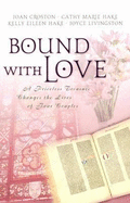Bound with Love: A Priceless Treasure Changes the Lives of Four Couples - Croston, Joan, and Hake, Cathy Marie, and Hake, Kelly Eileen