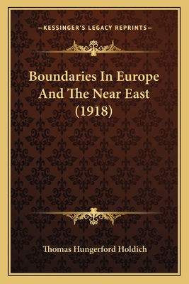 Boundaries in Europe and the Near East (1918) - Holdich, Thomas Hungerford