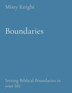 Boundaries: Setting Biblical Boundaries in your life