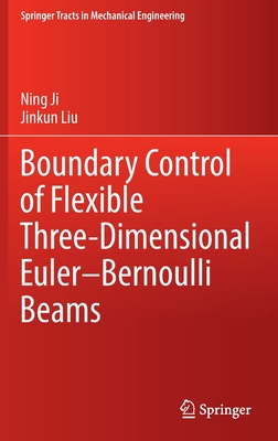 Boundary Control of Flexible Three-Dimensional Euler-Bernoulli Beams - Ji, Ning, and Liu, Jinkun