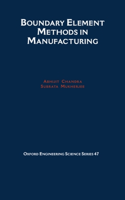 Boundary Element Methods in Manufacturing - Chandra, Abhijit, and Mukherjee, Subrata