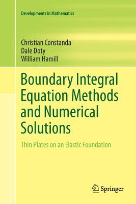 Boundary Integral Equation Methods and Numerical Solutions: Thin Plates on an Elastic Foundation - Constanda, Christian, and Doty, Dale, and Hamill, William